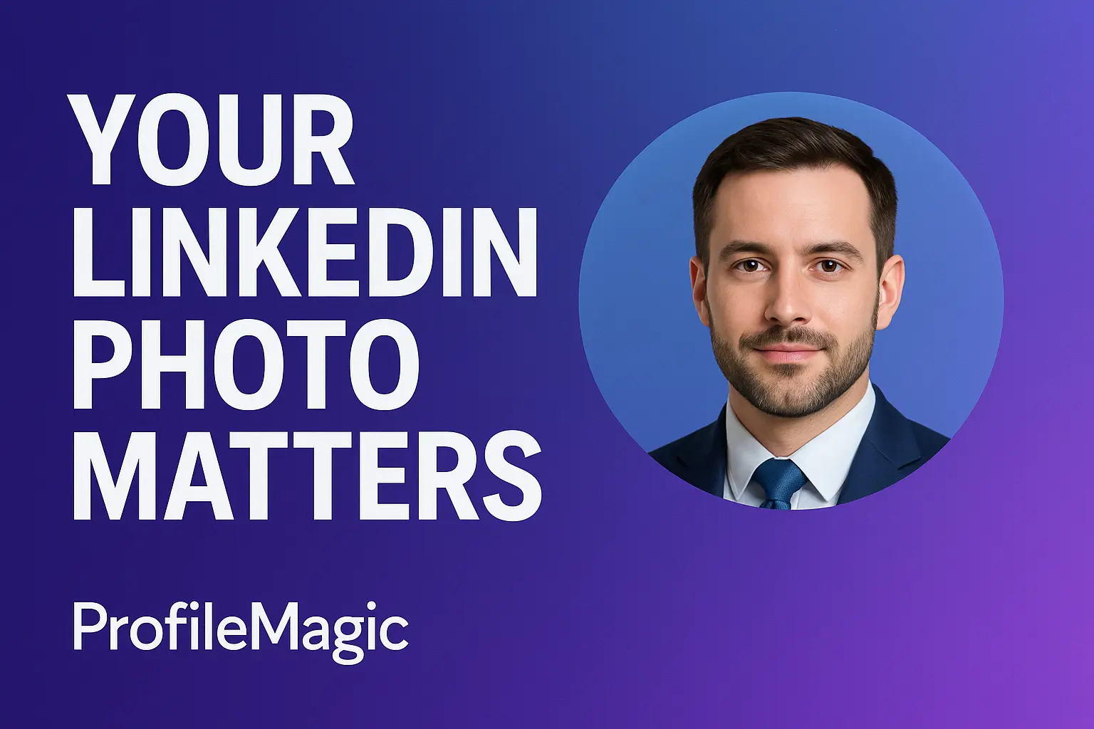 LinkedIn profile image with text 'YOUR LINKEDIN PHOTO MATTERS' and an AI-generated headshot of a professional man wearing a suit, with the ProfileMagic written below.