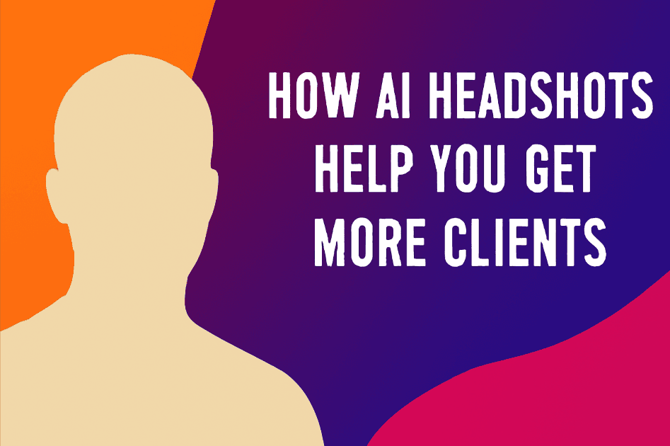 AI-generated headshot with bold text reading 'HOW AI HEADSHOTS HELP YOU GET MORE CLIENTS' against a vibrant gradient background.